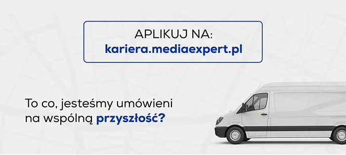 APLIKUJ NA: kariera.mediaexpert.pl | To co jesteśmy umówieni na wspólną przyszłość?