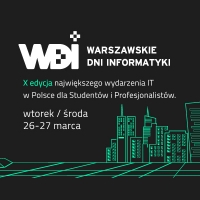 Największe wydarzenie IT dla studentów i specjalistów w Polsce - Warszawskie Dni Informatyki 