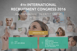 W tym roku o pozyskiwaniu talentów - 4th International Recruitment Congress 2016
