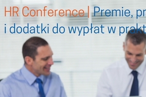 HR Conference - Premie, prowizje i dodatki do wypłat w praktyce