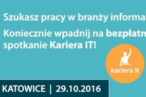 Spotkanie branży informatycznej Kariera IT - Katowice 29.10.2016